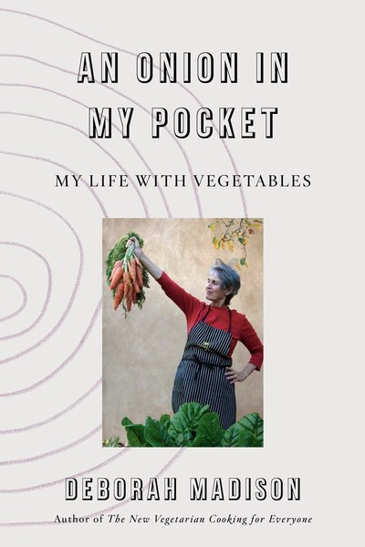 Book Review An Onion In My Pocket By Deborah Madison Bookpage