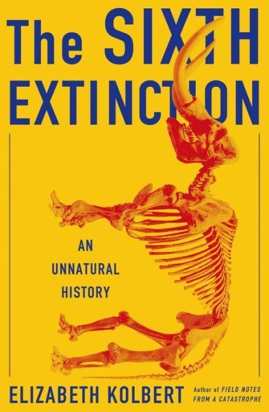 kolbert the sixth extinction kolbert the sixth extinction