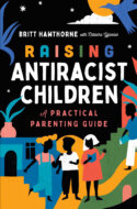 Raising Antiracist Children by Britt Hawthorne