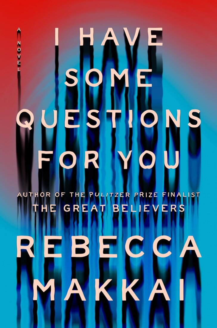 Book jacket image for I Have Some Questions for You by Rebecca Makkai