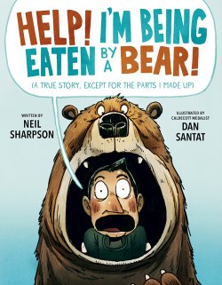Book jacket image for Help! I'm Being Eaten by a Bear! by Neil Sharpson