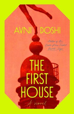 Book jacket image for The First House by Avni Doshi